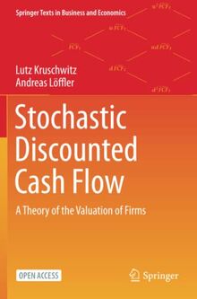 Stochastic Discounted Cash Flow: A Theory of the Valuation of Firms (Springer Texts in Business and Economics)