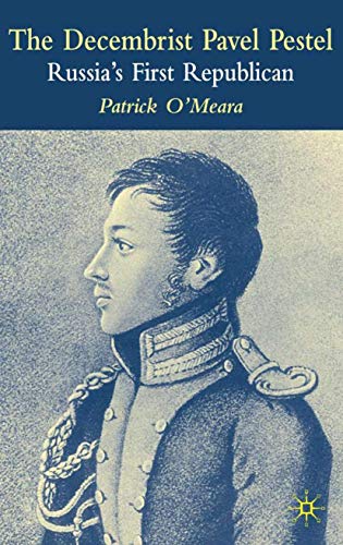 The Decembrist Pavel Pestel: Russia's First Republican