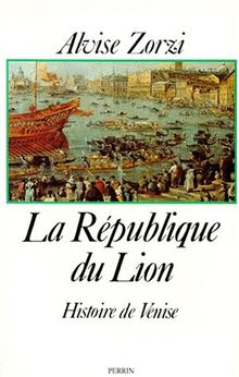 LA REPUBLIQUE DU LION. : Histoire de Venise