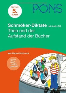 PONS Schmöker-Diktate, 5. Klasse m. Audio-CD: Theo und der Aufstand der Bücher