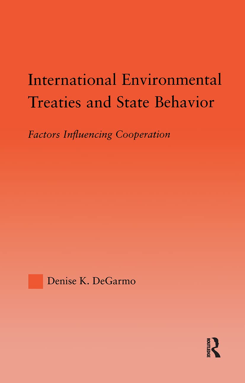 International Environmental Treaties and State Behavior: Factors Influencing Cooperation (Studies in International Relations)