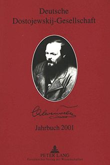 Deutsche Dostojewskij-Gesellschaft Jahrbuch 2001: In Zusammenarbeit Mit Birgit Harress, Maike Schult Und Klaus Schwarzwaeller