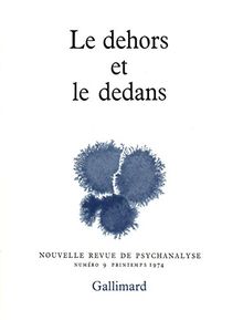 Nouvelle revue de psychanalyse, n° 9. Le Dedans et le dehors