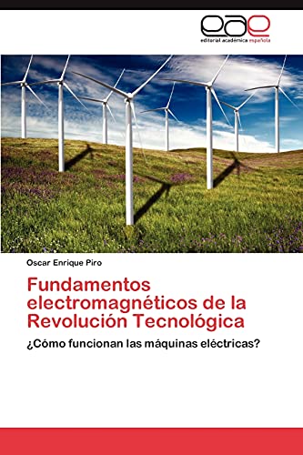Fundamentos electromagnéticos de la Revolución Tecnológica: ¿Cómo funcionan las máquinas eléctricas?