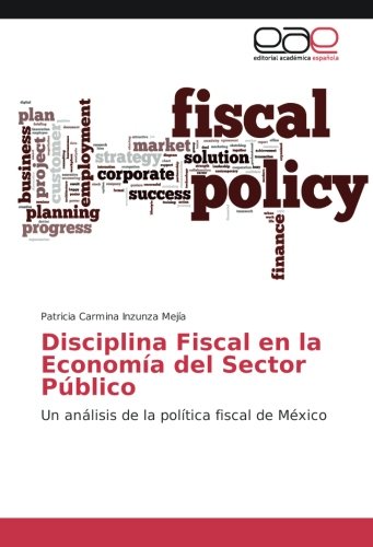 Disciplina Fiscal en la Economía del Sector Público: Un análisis de la política fiscal de México