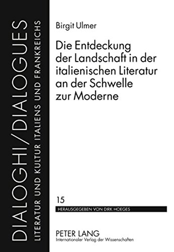 Die Entdeckung der Landschaft in der italienischen Literatur an der Schwelle zur Moderne (Dialoghi / Dialogues)