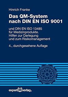 Das QM-System nach DIN EN ISO 9001: und DIN EN ISO 13485 für Medizinprodukte. Hilfen zur Darlegung und zum Risikomanagement (Reihe Technik)