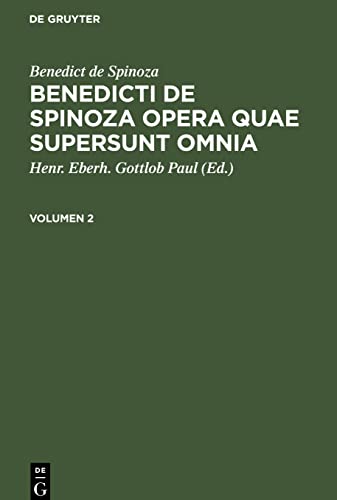 Benedicti de Spinoza Opera quae supersunt omnia, Volumen 2, Benedicti de Spinoza Opera quae supersunt omnia Volumen 2