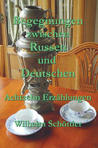 Begegnungen zwischen Russen und Deutschen: Achtzehn Erzählungen