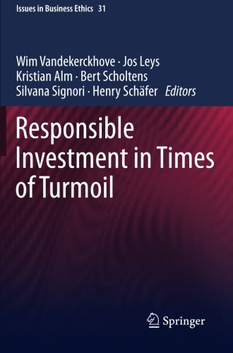 Responsible Investment in Times of Turmoil (Issues in Business Ethics)