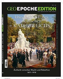 GEO Epoche Edition / GEO Epoche Edition 24/2021 - Die Kunst des Deutschen Kaiserreichs: Die Geschichte der Kunst