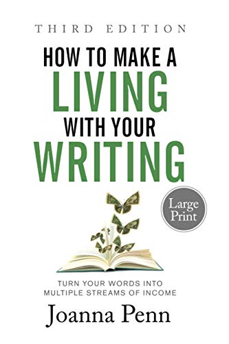 How to Make a Living with Your Writing Large Print: Turn Your Words into Multiple Streams Of Income