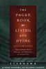 The Pagan Book of Living and Dying: T/K: Practical Rituals, Prayers, Blessings and Meditations on Crossing Over