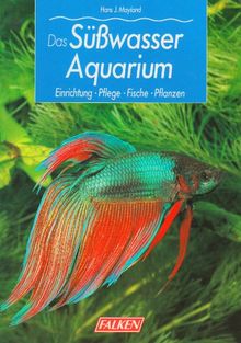 Das Süßwasser- Aquarium. Einrichtung, Pflege, Fische, Pflanzen. von Willy Baehr | Buch | Zustand sehr gut