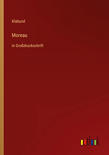 Moreau: in Großdruckschrift