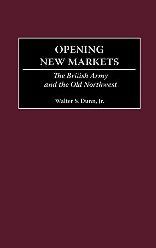 Opening New Markets: The British Army and the Old Northwest