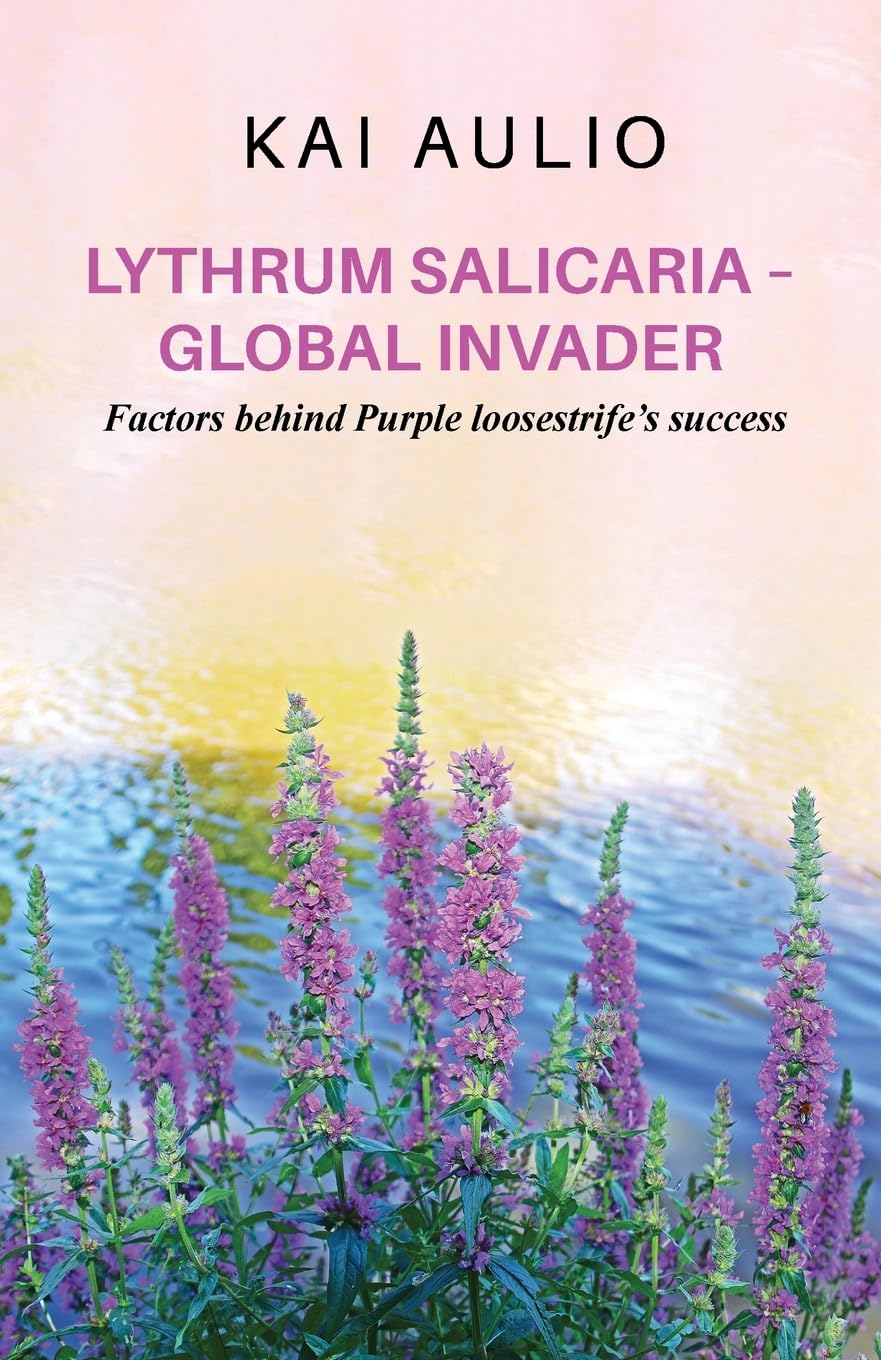 Lythrum salicaria - Global Invader: Factors behind Purple loosestrife's success
