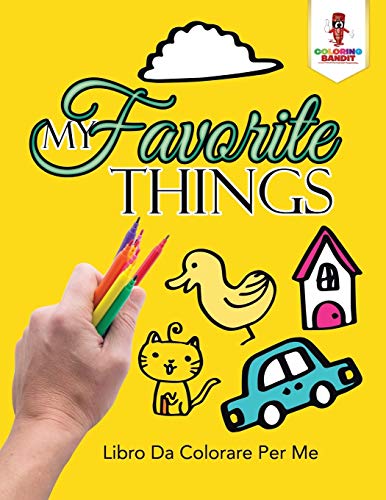My Favorite Things: Libro Da Colorare Per Me