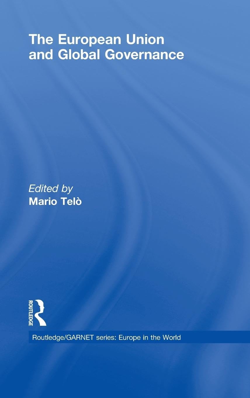 The European Union and Global Governance (Routledge/Garnet, Band 6)