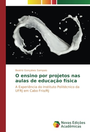 O ensino por projetos nas aulas de educação física: A Experiência do Instituto Politécnico da UFRJ em Cabo Frio/RJ