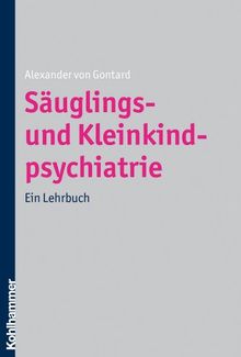 Säuglings- und Kleinkindpsychiatrie: Ein Lehrbuch