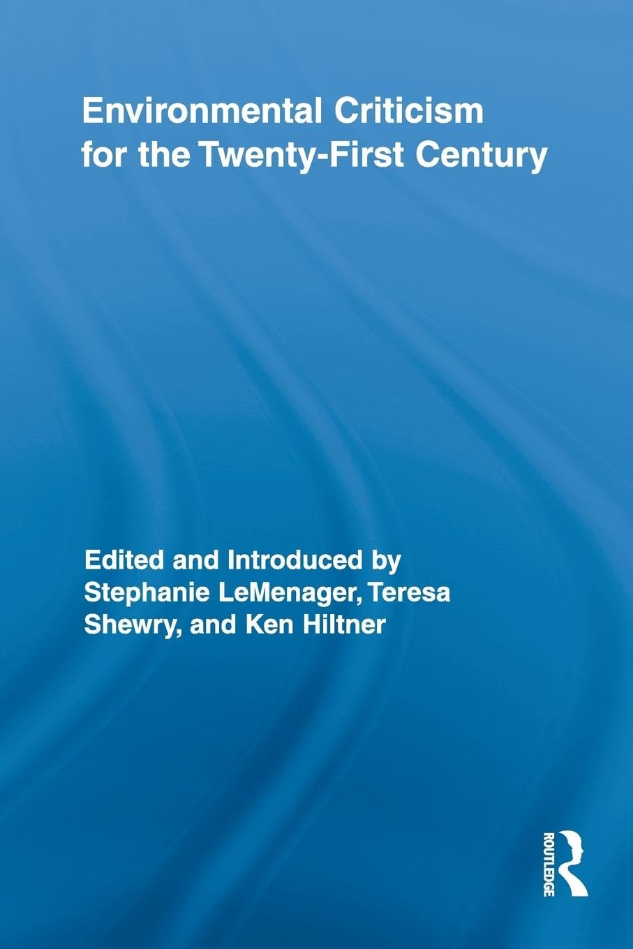 Environmental Criticism for the Twenty-First Century (Environmental Criticism for the Twenty-first Century, 1, Band 1)