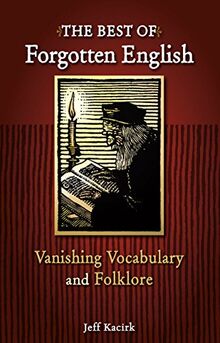 The Best of Forgotten English: Vanishing Vocabulary and Folklore