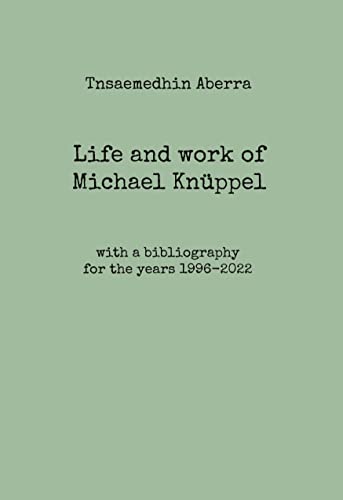 Life and work of Michael Knüppel: with a bibliography for the years 1996-2022