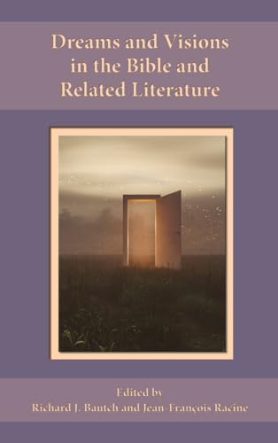 Dreams and Visions in the Bible and Related Literature
