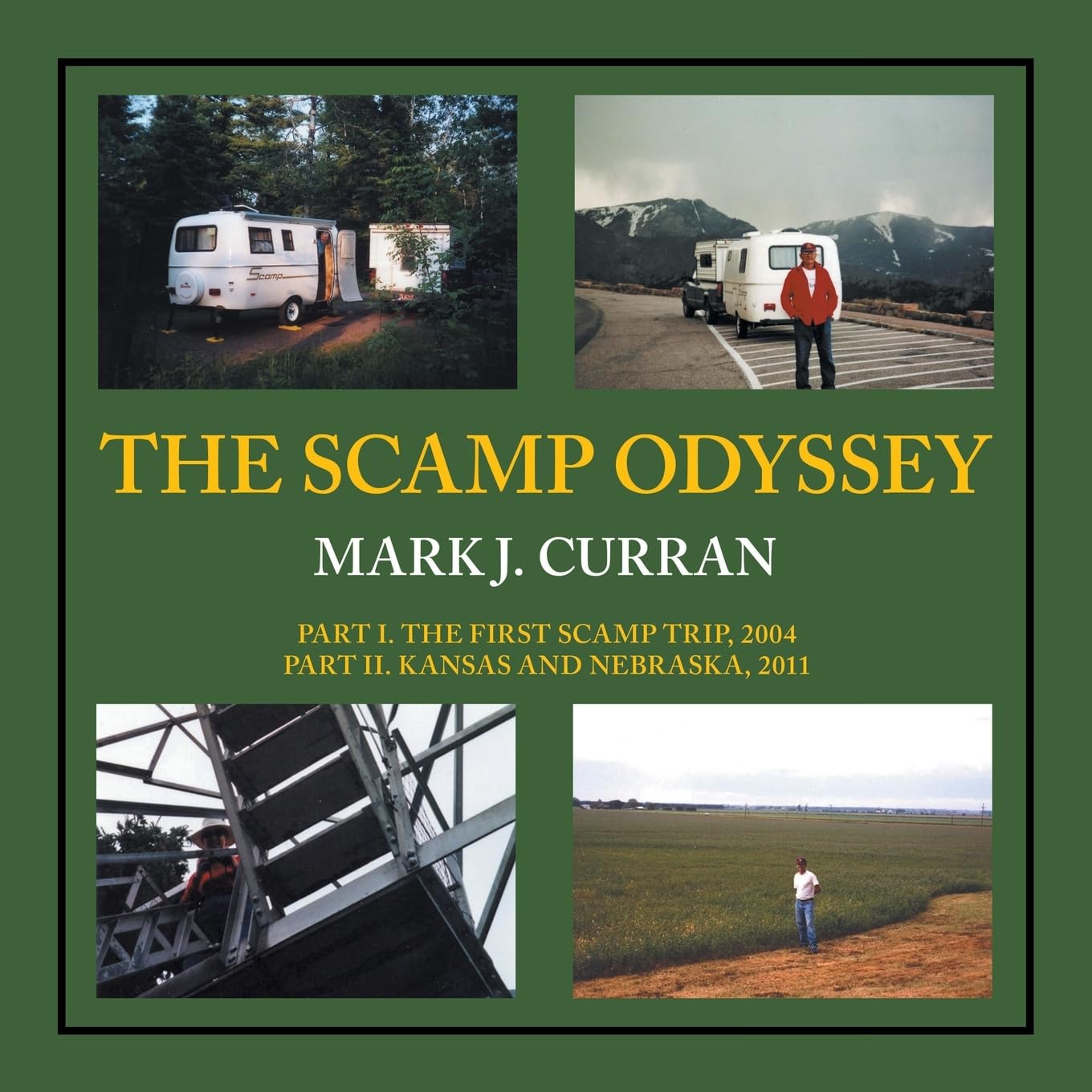 THE SCAMP ODYSSEY: Part I. The First Scamp Trip, 2004 Part II. Kansas and Nebraska, 2011