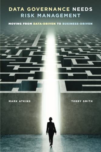 Data Governance Needs Risk Management: Moving from Data-driven to Business-driven