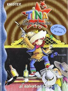 Tina Superbruixa al salvatge Oest (Catalá - A PARTIR DE 8 ANYS - PERSONATGES - Tina Superbruixa)