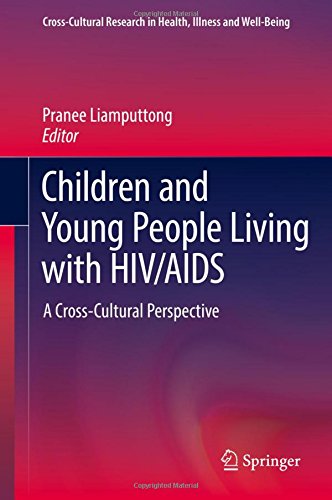Children and Young People Living with HIV/AIDS: A Cross-Cultural Perspective (Cross-Cultural Research in Health, Illness and Well-Being)