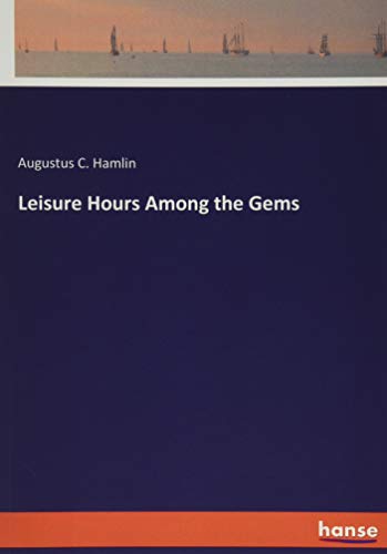 Leisure Hours Among the Gems