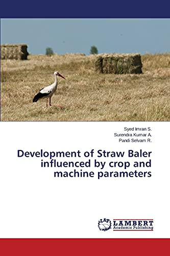 Development of Straw Baler influenced by crop and machine parameters
