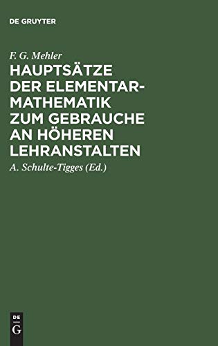 Hauptsätze der Elementar-Mathematik zum Gebrauche an höheren Lehranstalten: Ausgabe A.