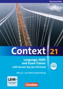 Context 21 - Rheinland-Pfalz: Language, Skills and Exam Trainer: Klausur- und Abiturvorbereitung. Workbook mit CD-Extra - Mit Answer Key. CD-Extra mit Hörtexten und Vocab Sheets