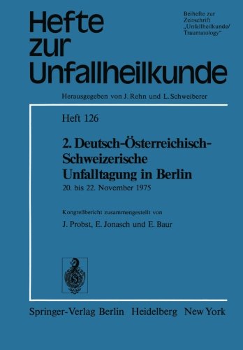 2. Deutsch-Österreichisch-Schweizerische Unfalltagung in Berlin: 20. bis 22. November 1975 39. Jahrestagung der Deutschen Gesellschaft für ... (Hefte zur Zeitschrift Der Unfallchirurg)