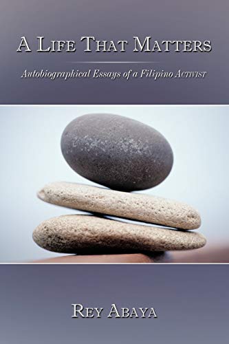A Life That Matters: Autobiographical Essays of a Filipino Activist