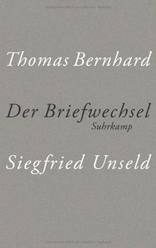 Der Briefwechsel Thomas Bernhard/Siegfried Unseld