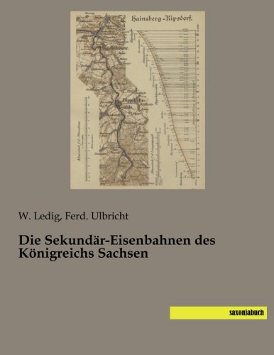 Die Sekundaer-Eisenbahnen des Koenigreichs Sachsen