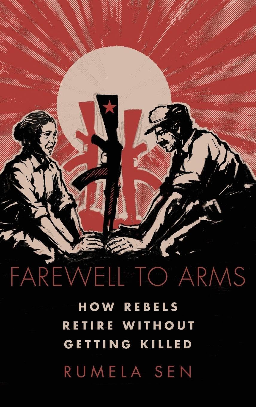 FAREWELL TO ARMS MSA C: How Rebels Retire Without Getting Killed (Modern South Asia)