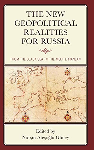 The New Geopolitical Realities for Russia: From the Black Sea to the Mediterranean