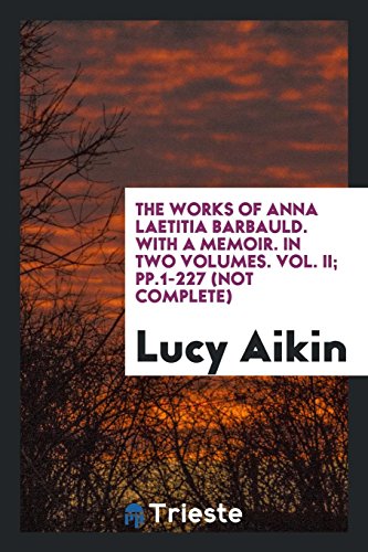 The works of Anna Laetitia Barbauld. With a memoir. In two volumes. Vol. II; pp.1-227 (not complete)