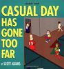 Casual Day Has Gone Too Far: A Dilbert Book (Dilbert Books (Paperback Andrews McMeel))