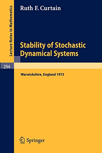 Stability of Stochastic Dynamical Systems: Proceedings of the International Symposium Organized by The Control Theory Centre, University of Warwick, ... (Lecture Notes in Mathematics, 294, Band 294)
