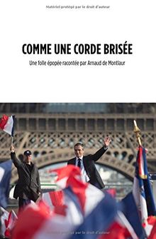 Comme une corde brisée: Une folle épopée racontée par Arnaud de Montlaur