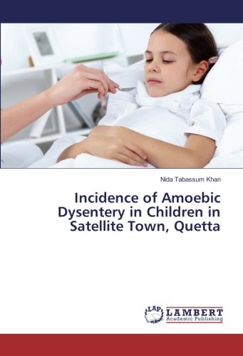 Incidence of Amoebic Dysentery in Children in Satellite Town, Quetta