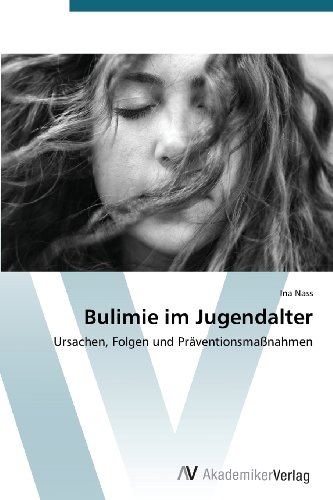Bulimie im Jugendalter: Ursachen, Folgen und Präventionsmaßnahmen