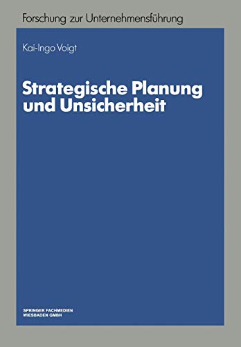 Strategische Planung und Unsicherheit (Betriebswirtschaftliche Forschung zur Unternehmensführung) (German Edition)